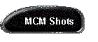 MCM Shots
